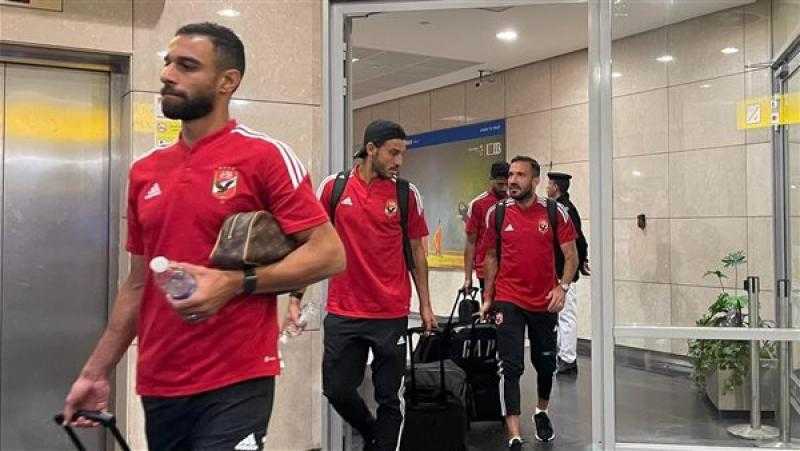 بعثة الأهلي تعود إلى القاهرة بعد الفوز على الاتحاد المنستيري بأبطال إفريقيا