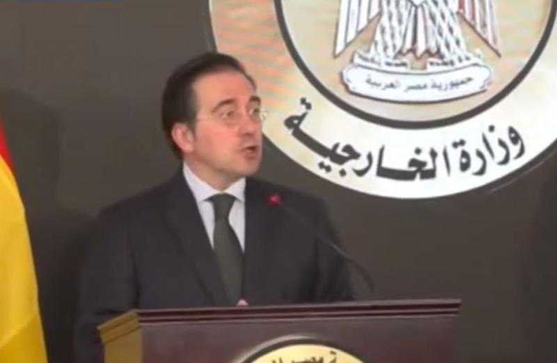 وزير خارجية إسبانيا يشيد بوساطة مصر فى غزة ويؤكد: الفلسطينيون شعب أعزل