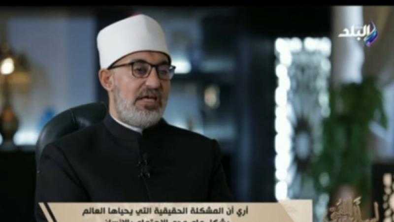 المفتي: الإنسان في حاجة لإعادة إتزان البنية العقلية بالأدلة النقلية