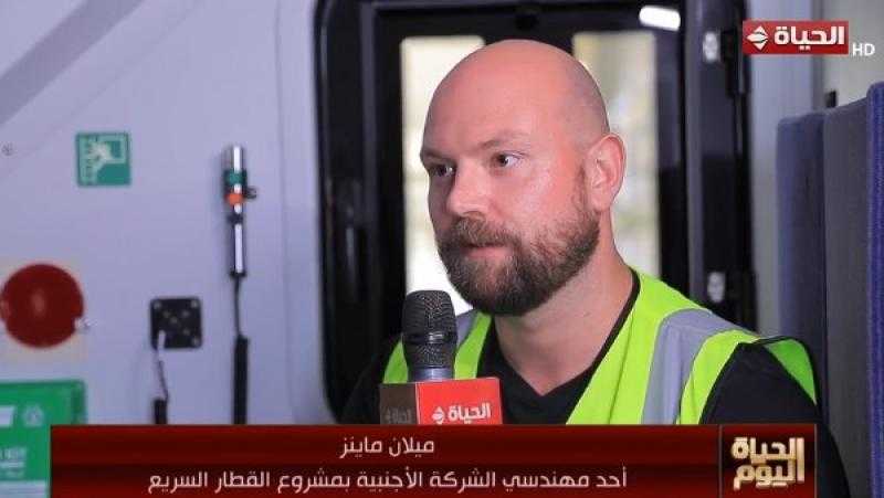مهندس أجنبي يعمل بمشروع القطار الكهربائي السريع: متحمس وفخور لتطور مصر